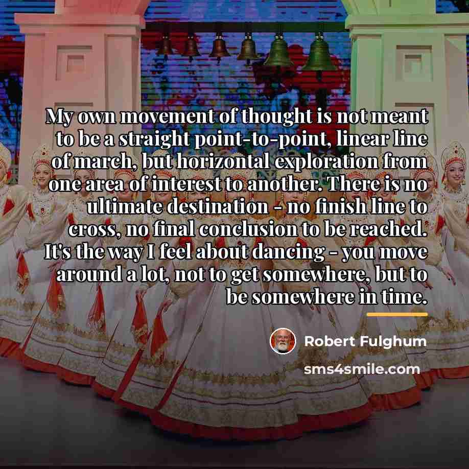 “My own movement of thought is not meant to be…” quote by Robert Fulghum