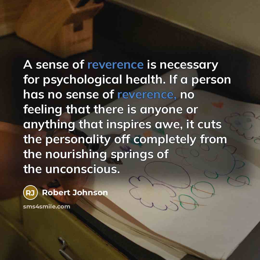 “A sense of reverence is necessary for psychological health. If…” quote by Robert Johnson