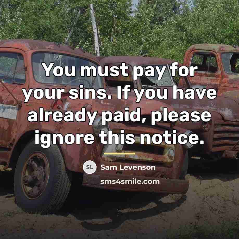 “You must pay for your sins. If you have already…” quote by Sam Levenson