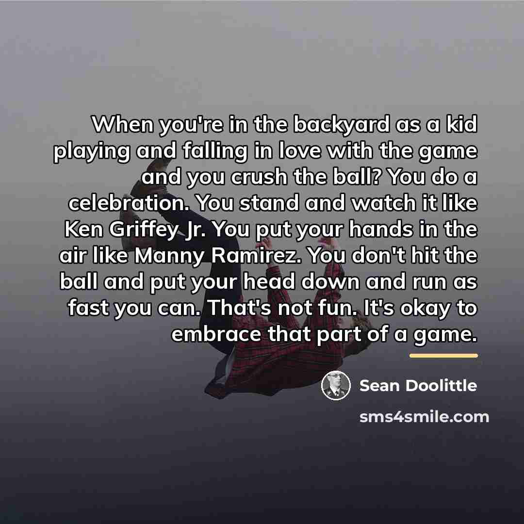 “When you're in the backyard as a kid playing and…” quote by Sean Doolittle