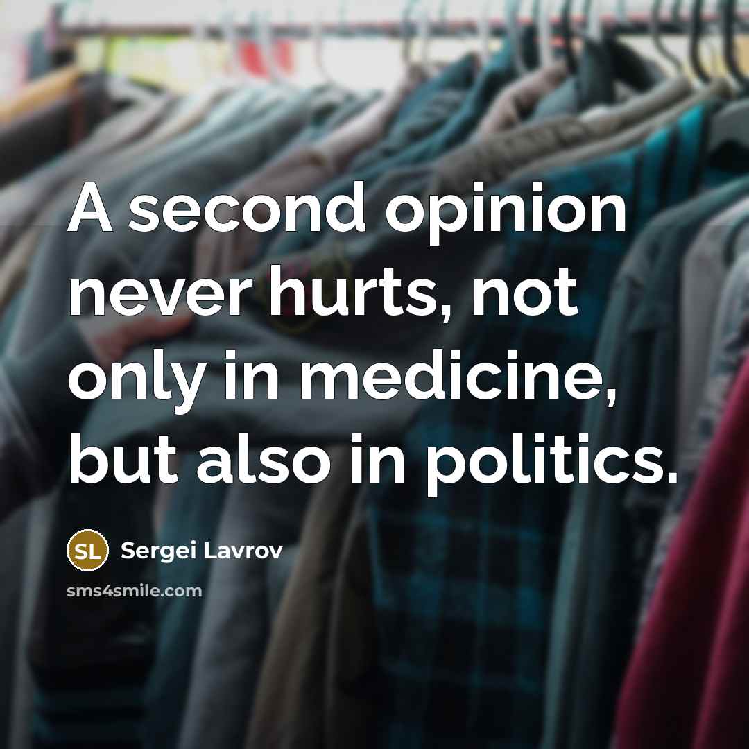 “A second opinion never hurts, not only in medicine, but…” quote by Sergei Lavrov