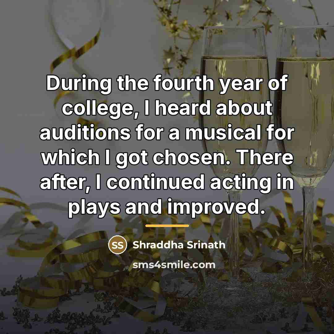 “During the fourth year of college, I heard about auditions…” quote by Shraddha Srinath