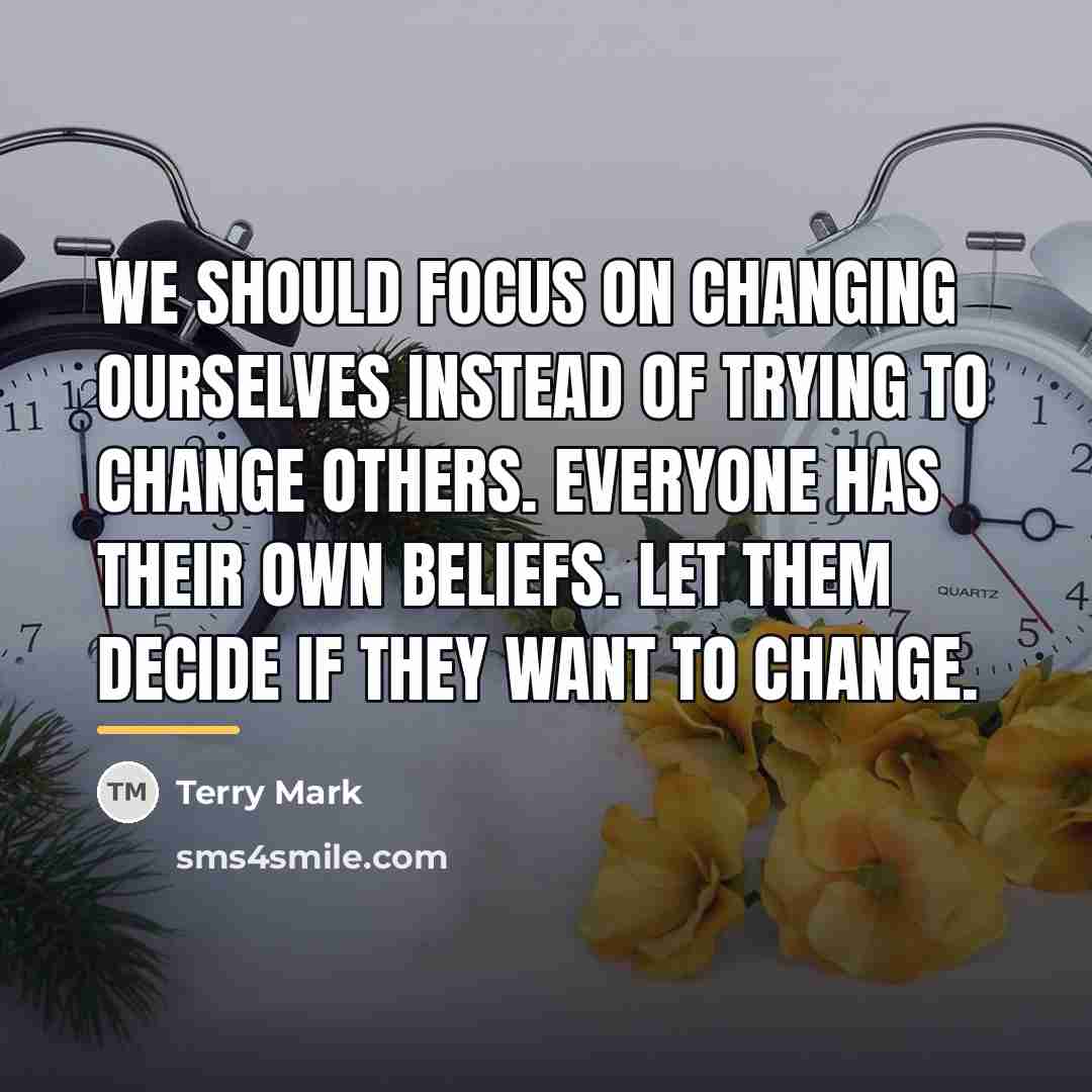 “We should focus on changing ourselves instead of trying to…” quote by Terry Mark