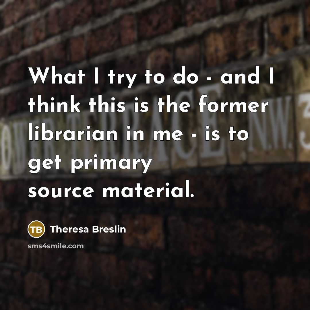 “What I try to do - and I think this…” quote by Theresa Breslin