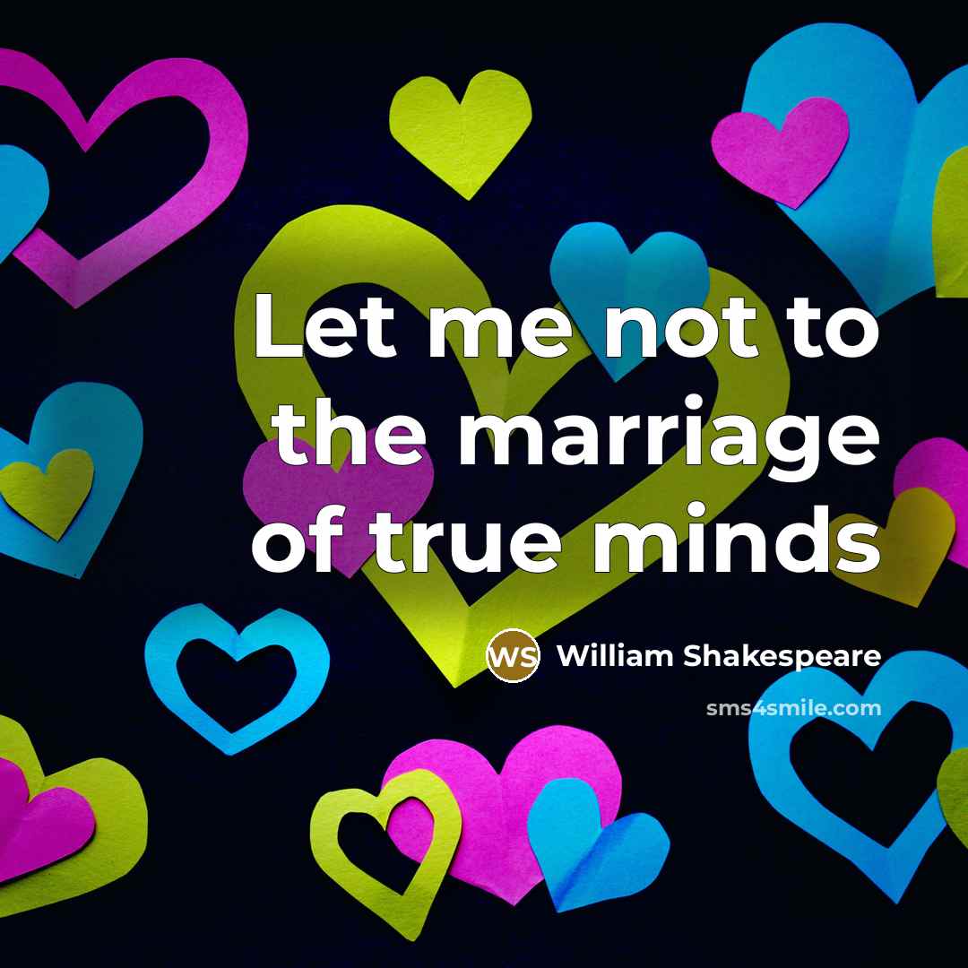“Let me not to the marriage of true minds…” quote by William Shakespeare