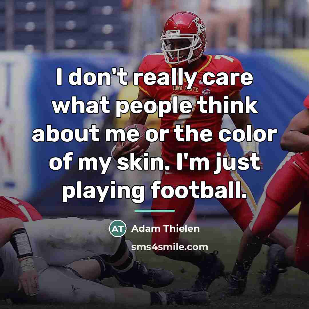 “I don't really care what people think about me or…” quote by Adam Thielen
