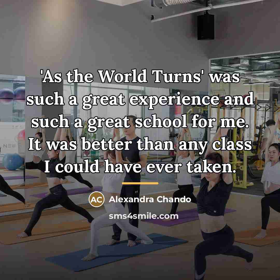 “'As the World Turns' was such a great experience and…” quote by Alexandra Chando
