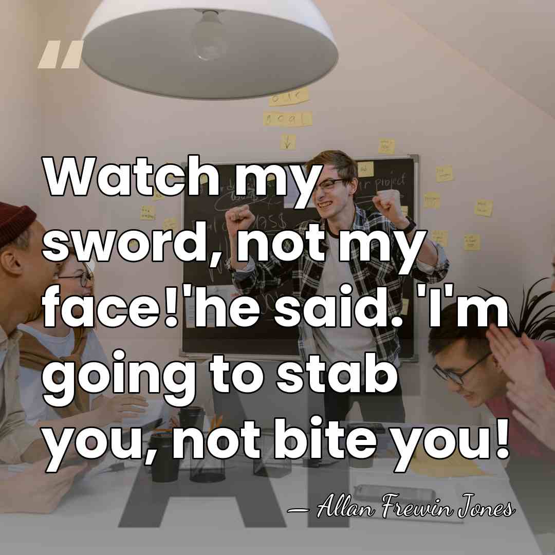Watch my sword, not my face!'he said. 'I'm going to stab you,&hellip; - Allan Frewin Jones