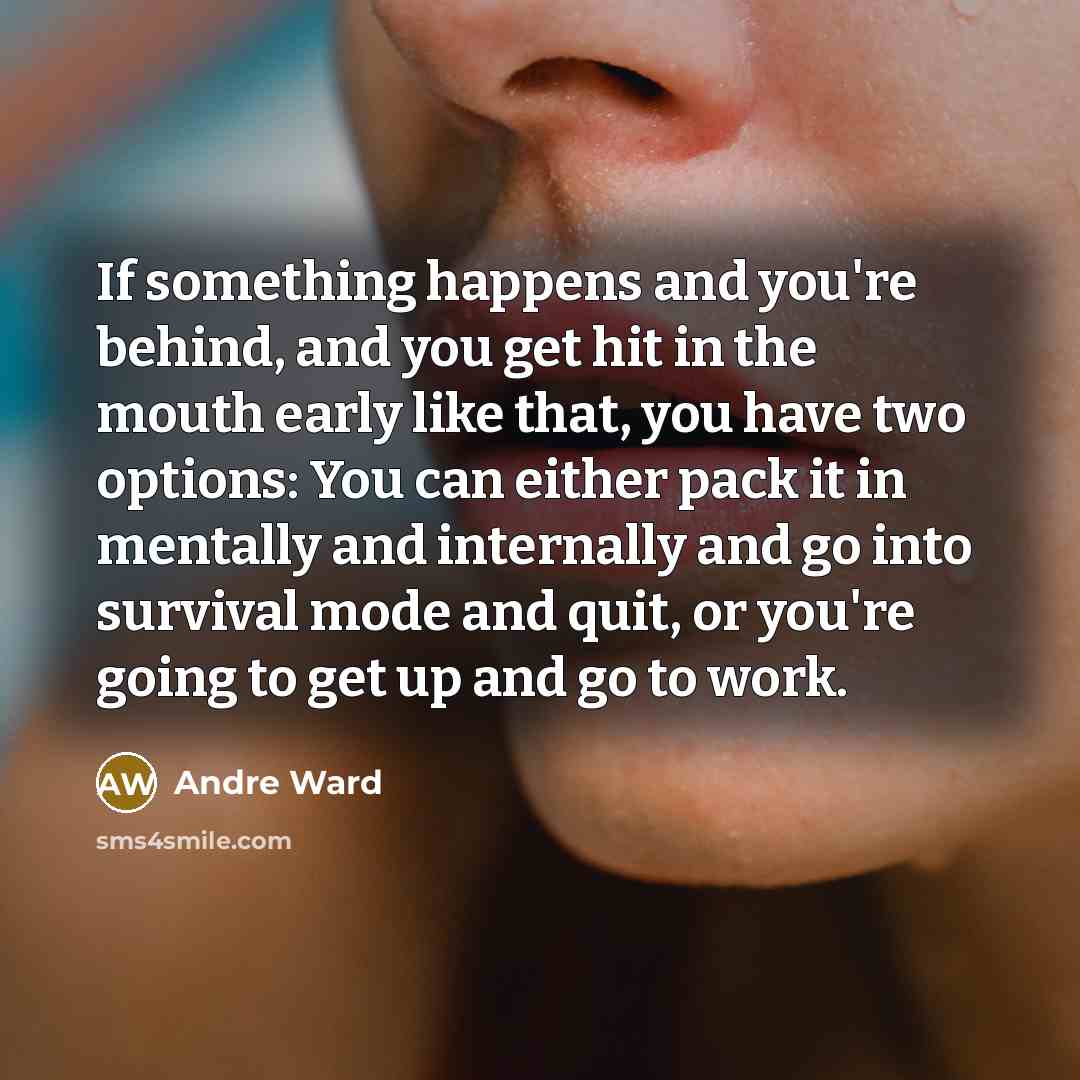 “If something happens and you're behind, and you get hit…” quote by Andre Ward