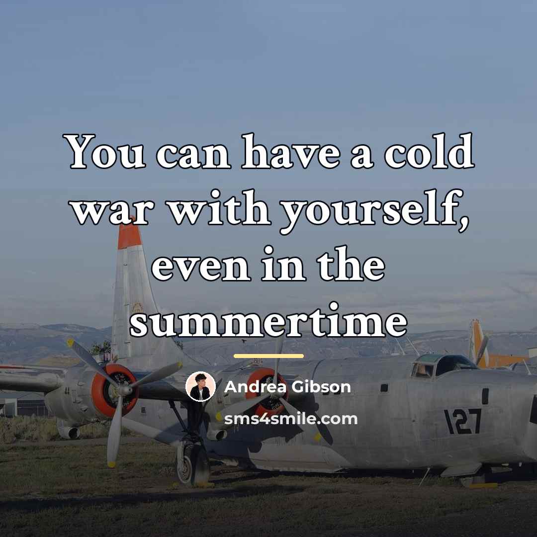 “You can have a cold war with yourself, even in…” quote by Andrea Gibson