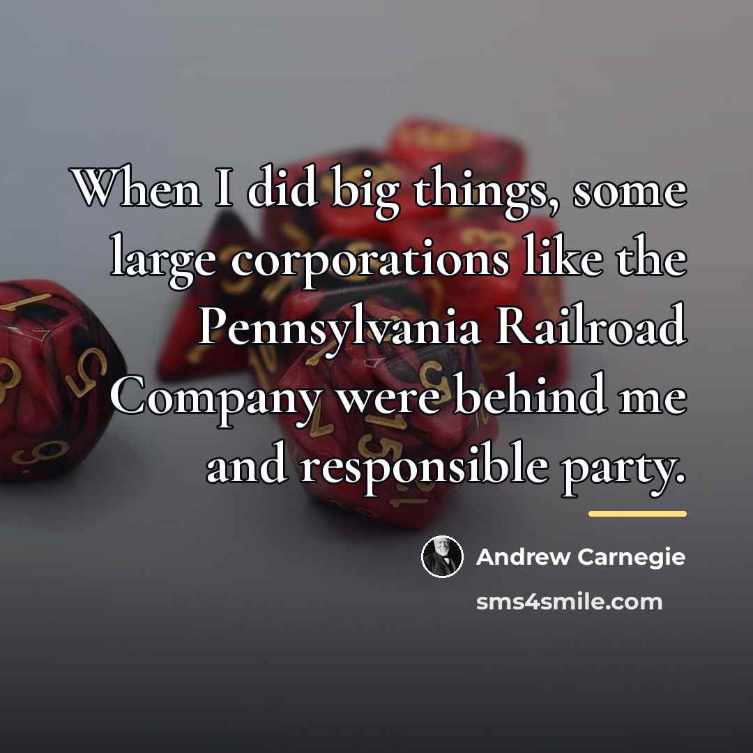 “When I did big things, some large corporations like the…” quote by Andrew Carnegie