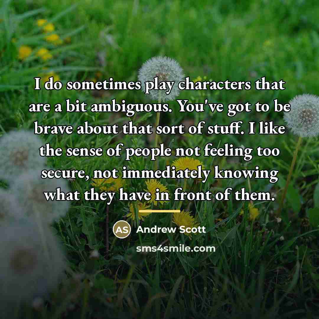 “I do sometimes play characters that are a bit ambiguous.…” quote by Andrew Scott