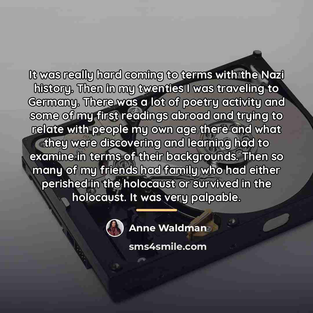 “It was really hard coming to terms with the Nazi…” quote by Anne Waldman