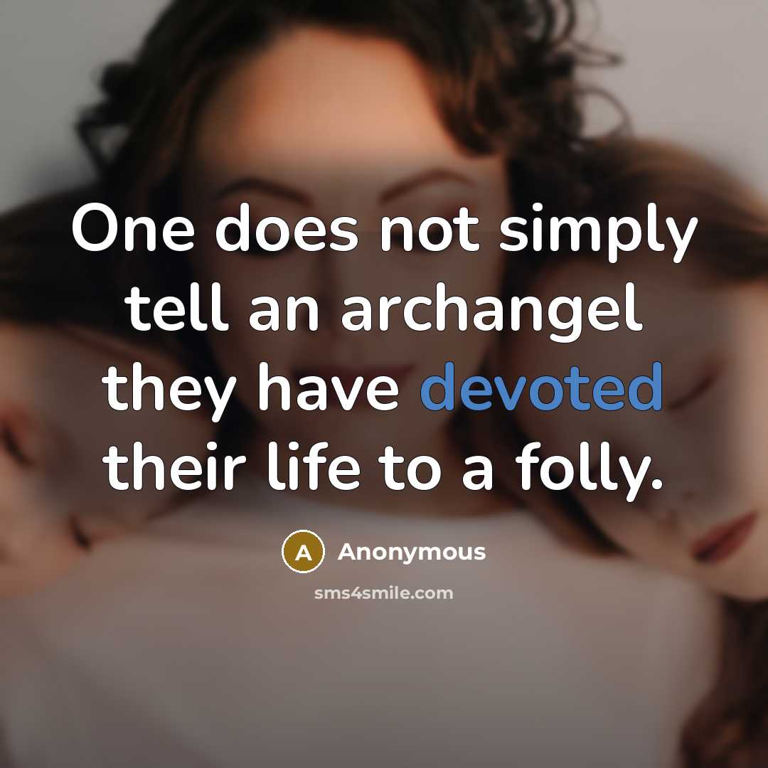 “One does not simply tell an archangel they have devoted…” quote by Anonymous