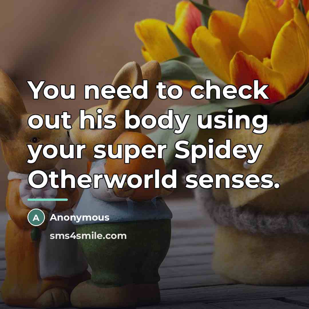 “You need to check out his body using your super…” quote by Anonymous