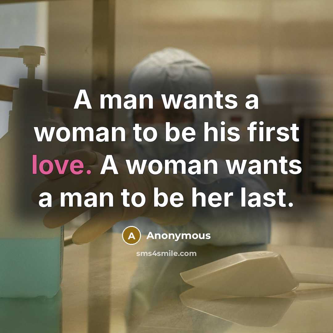 “A man wants a woman to be his first love.…” quote by Anonymous