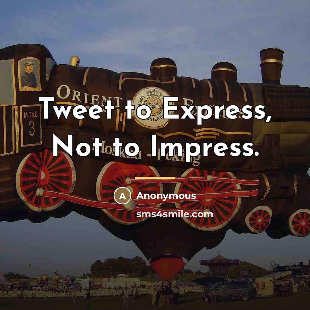 “Tweet to Express, Not to Impress.…” quote by Anonymous