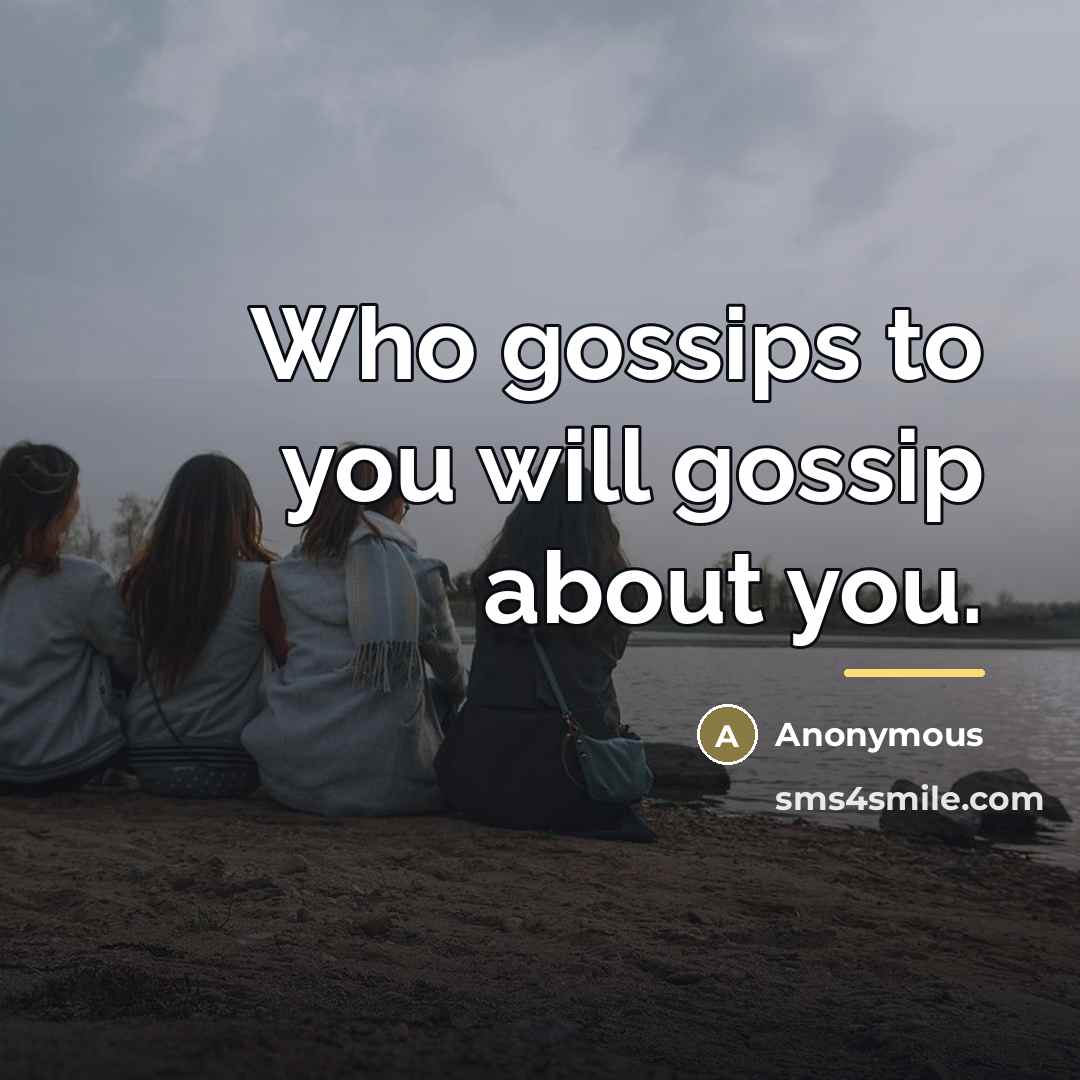 “Who gossips to you will gossip about you.…” quote by Anonymous