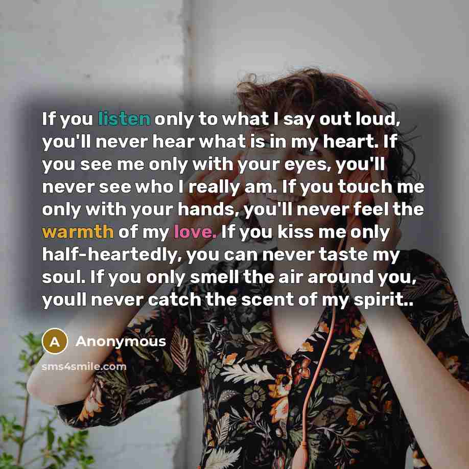 “If you listen only to what I say out loud,…” quote by Anonymous