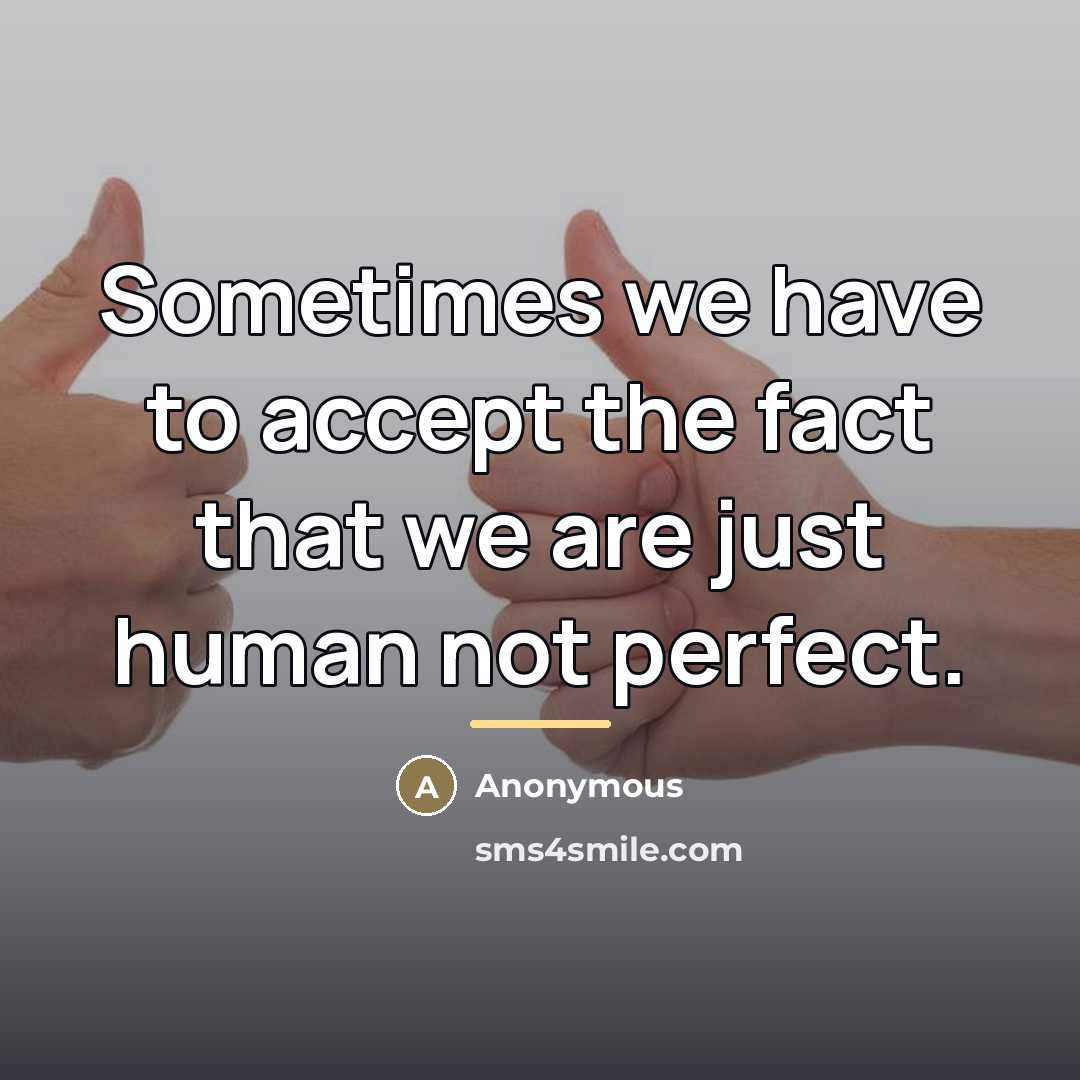“Sometimes we have to accept the fact that we are…” quote by Anonymous