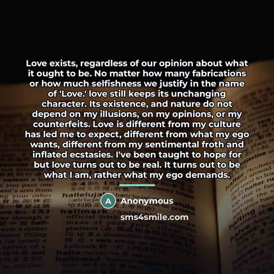 “Love exists, regardless of our opinion about what it ought…” quote by Anonymous