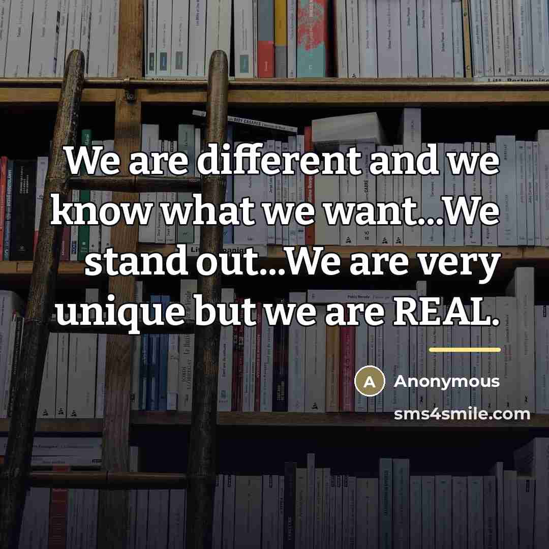 “We are different and we know what we want...We stand…” quote by Anonymous