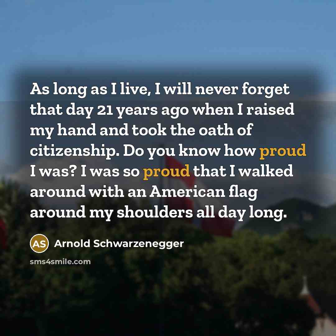 “As long as I live, I will never forget that…” quote by Arnold Schwarzenegger