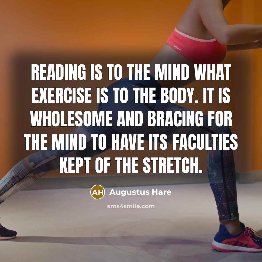 “Reading is to the mind what exercise is to the…” quote by Augustus Hare
