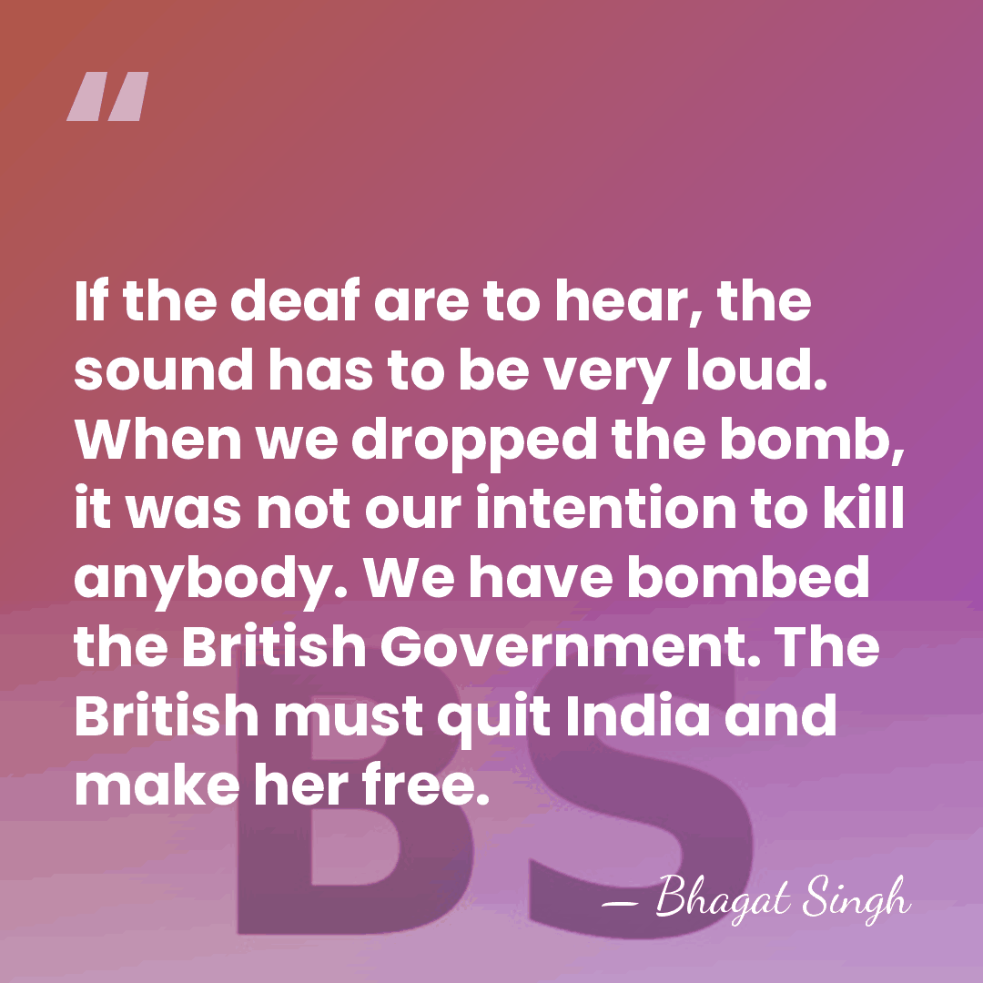 If the deaf are to hear, the sound has to be very&hellip; - Bhagat Singh