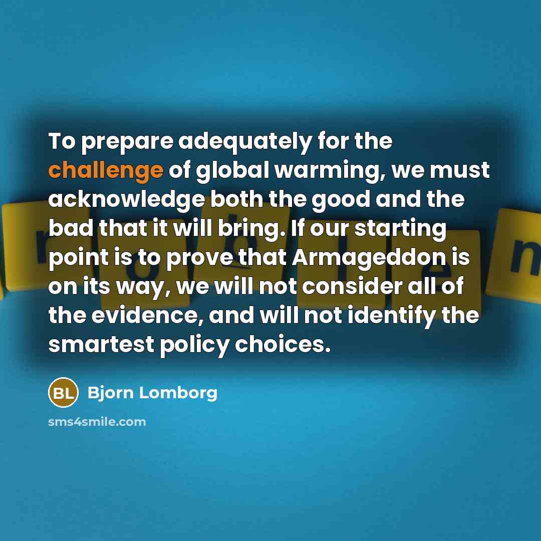 “To prepare adequately for the challenge of global warming, we…” quote by Bjorn Lomborg