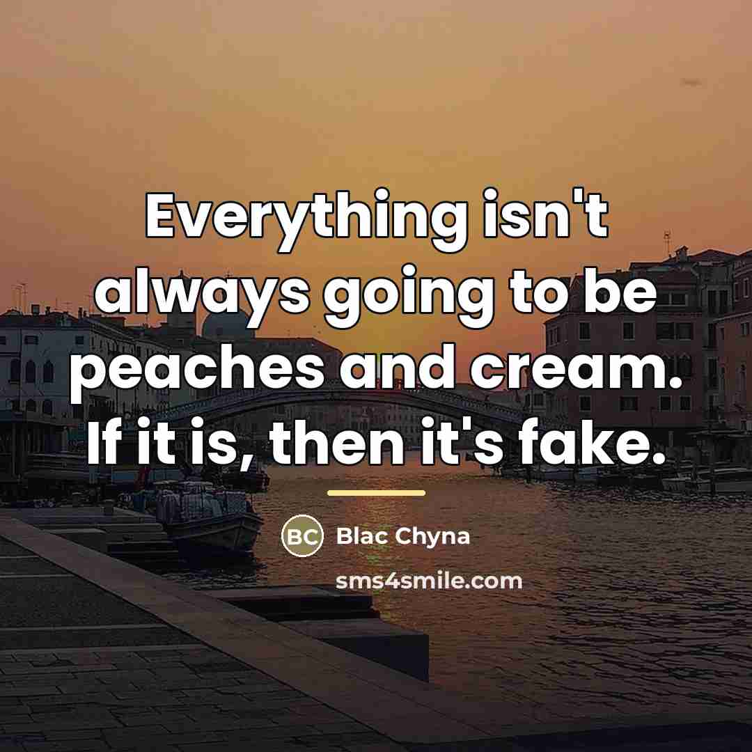 “Everything isn't always going to be peaches and cream. If…” quote by Blac Chyna