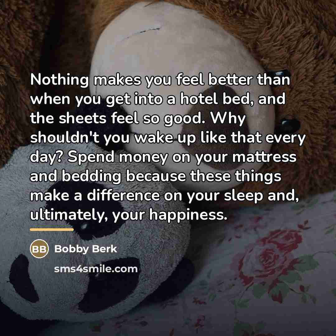 “Nothing makes you feel better than when you get into…” quote by Bobby Berk
