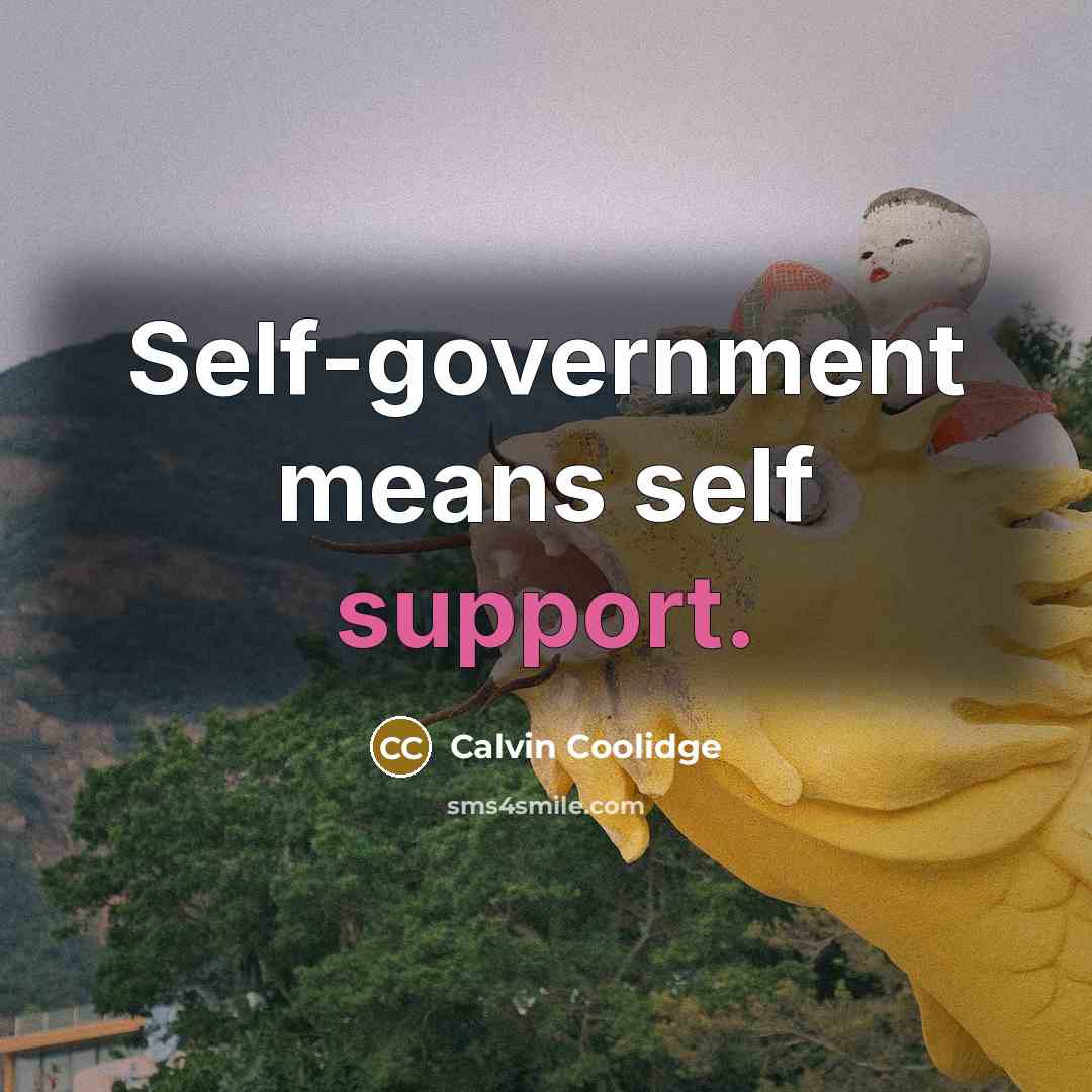 “Self-government means self support.…” quote by Calvin Coolidge