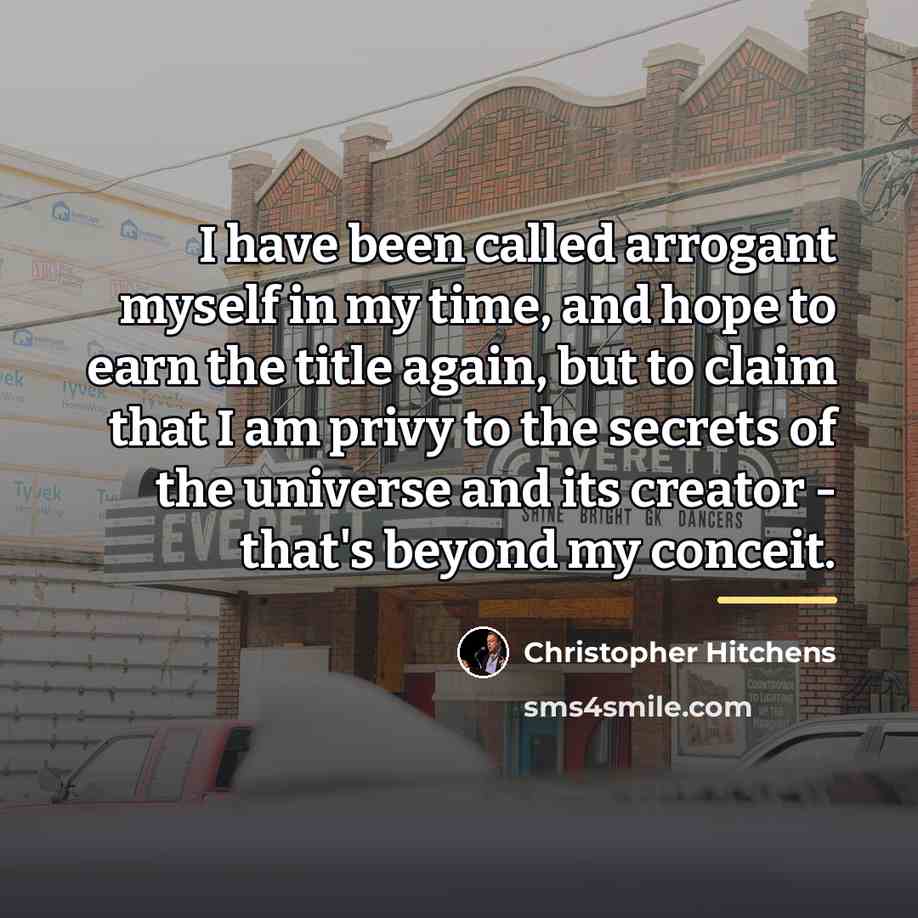 “I have been called arrogant myself in my time, and…” quote by Christopher Hitchens