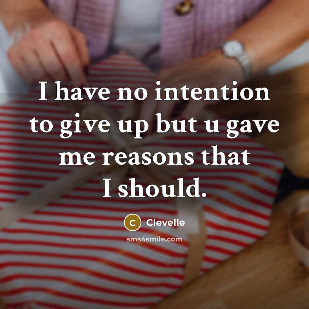 “I have no intention to give up but u gave…” quote by Clevelle