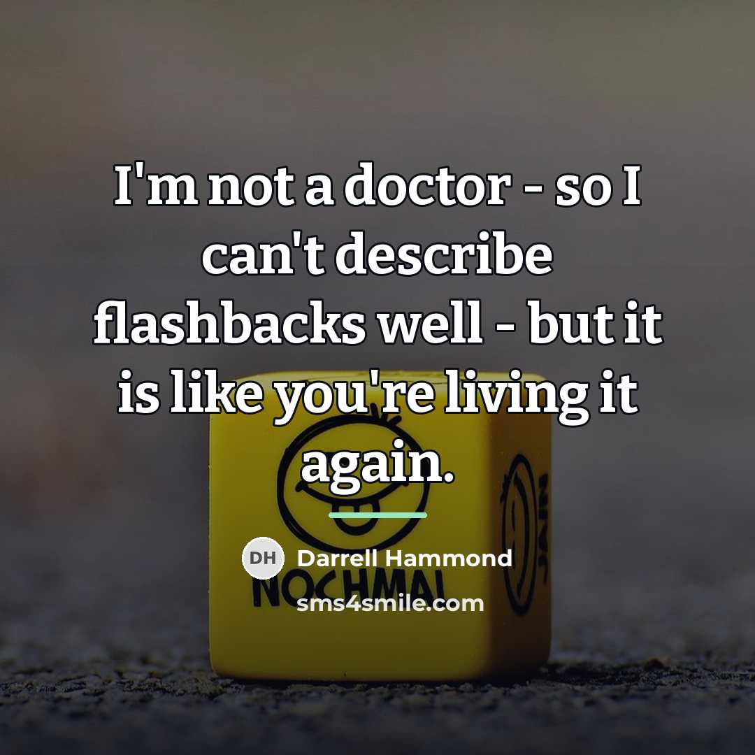 “I'm not a doctor - so I can't describe flashbacks…” quote by Darrell Hammond