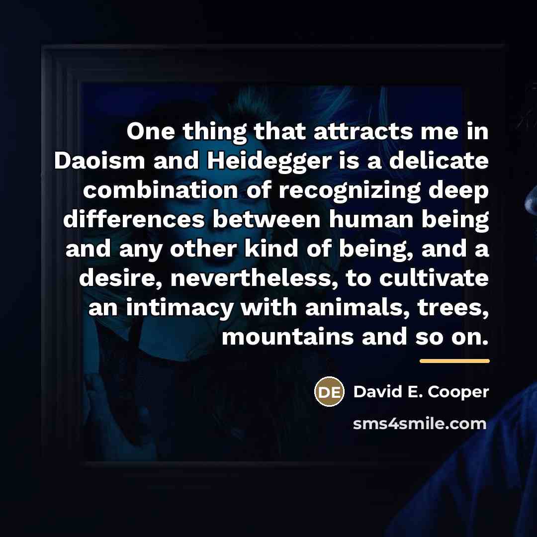 “One thing that attracts me in Daoism and Heidegger is…” quote by David E. Cooper