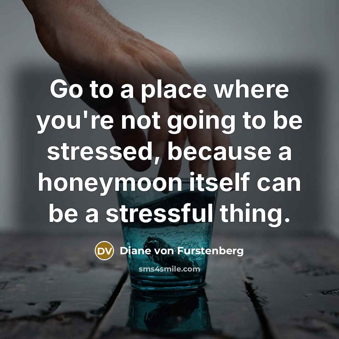 “Go to a place where you're not going to be…” quote by Diane von Furstenberg