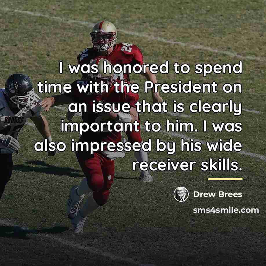 “I was honored to spend time with the President on…” quote by Drew Brees