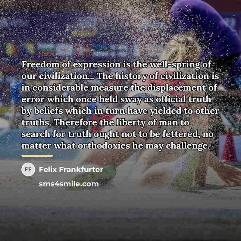 “Freedom of expression is the well-spring of our civilization... The…” quote by Felix Frankfurter