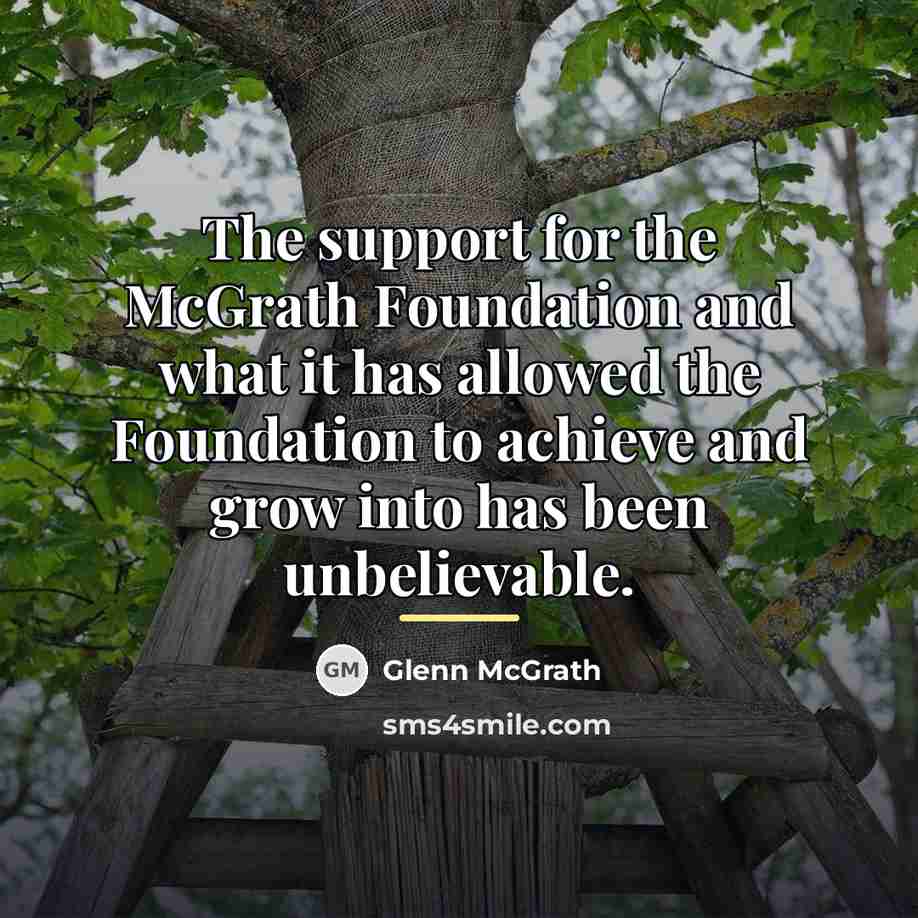 “The support for the McGrath Foundation and what it has…” quote by Glenn McGrath