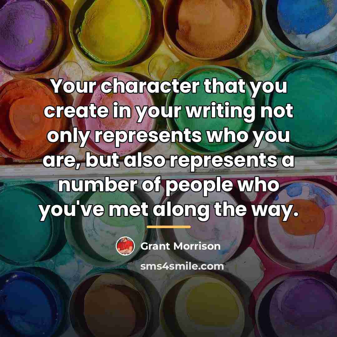 “Your character that you create in your writing not only…” quote by Grant Morrison