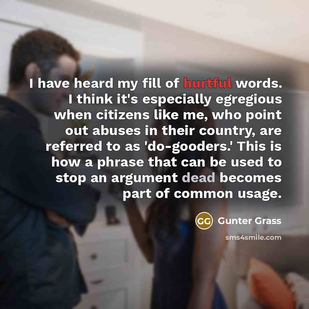 “I have heard my fill of hurtful words. I think…” quote by Gunter Grass
