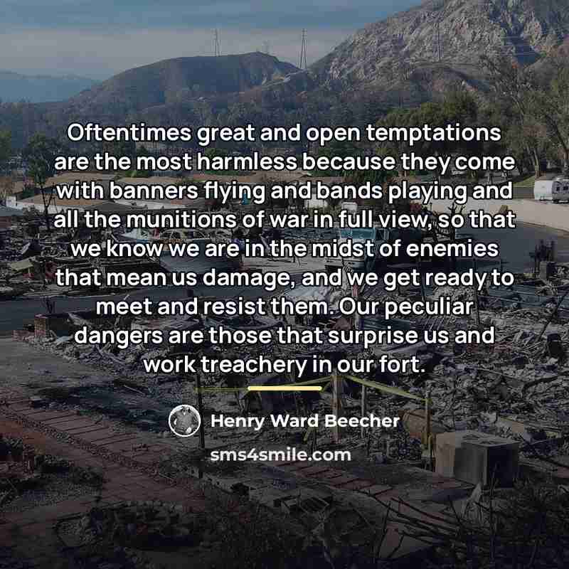 “Oftentimes great and open temptations are the most harmless because…” quote by Henry Ward Beecher
