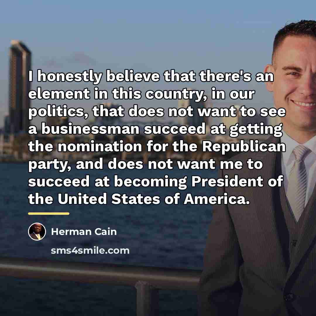 “I honestly believe that there's an element in this country,…” quote by Herman Cain