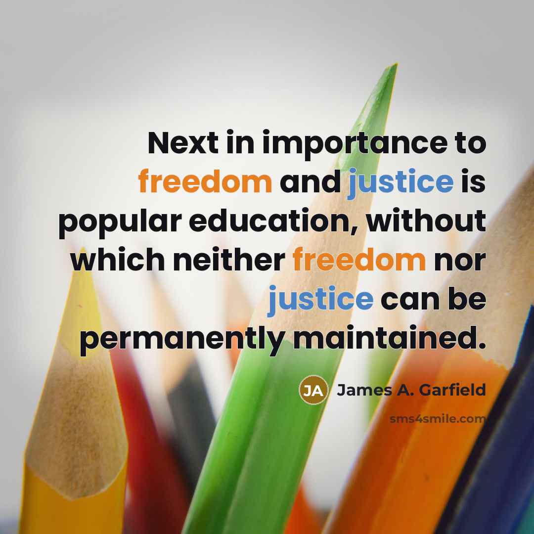 “Next in importance to freedom and justice is popular education,…” quote by James A. Garfield