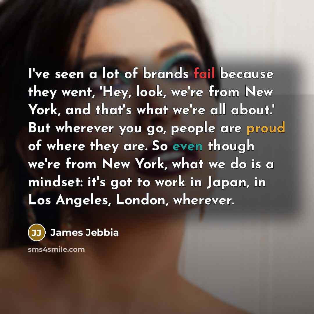 “I've seen a lot of brands fail because they went,…” quote by James Jebbia