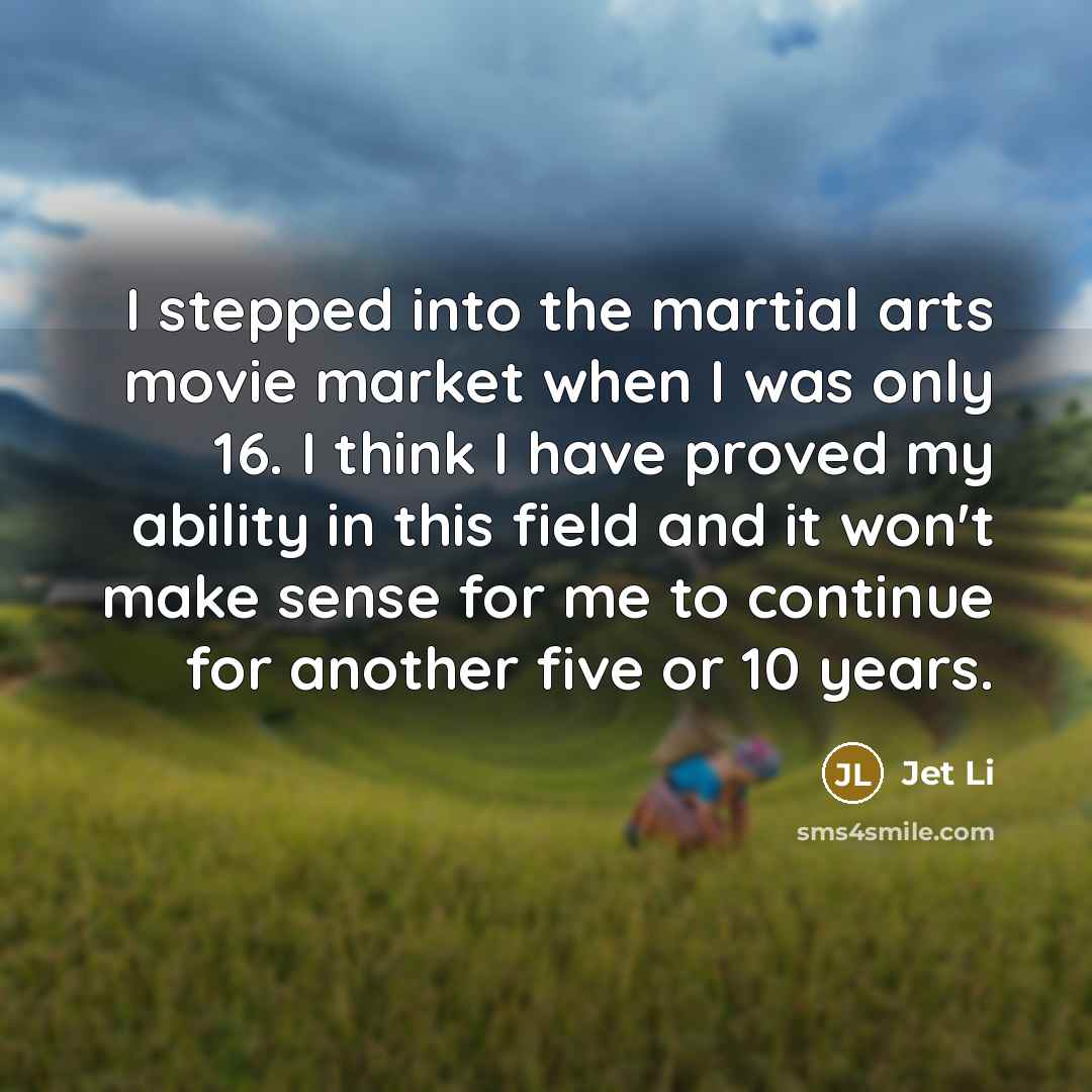 “I stepped into the martial arts movie market when I…” quote by Jet Li