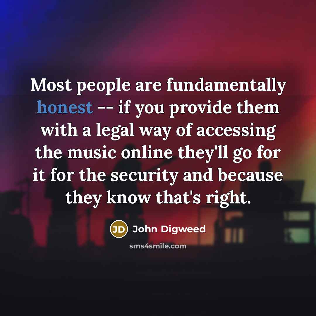 “Most people are fundamentally honest -- if you provide them…” quote by John Digweed