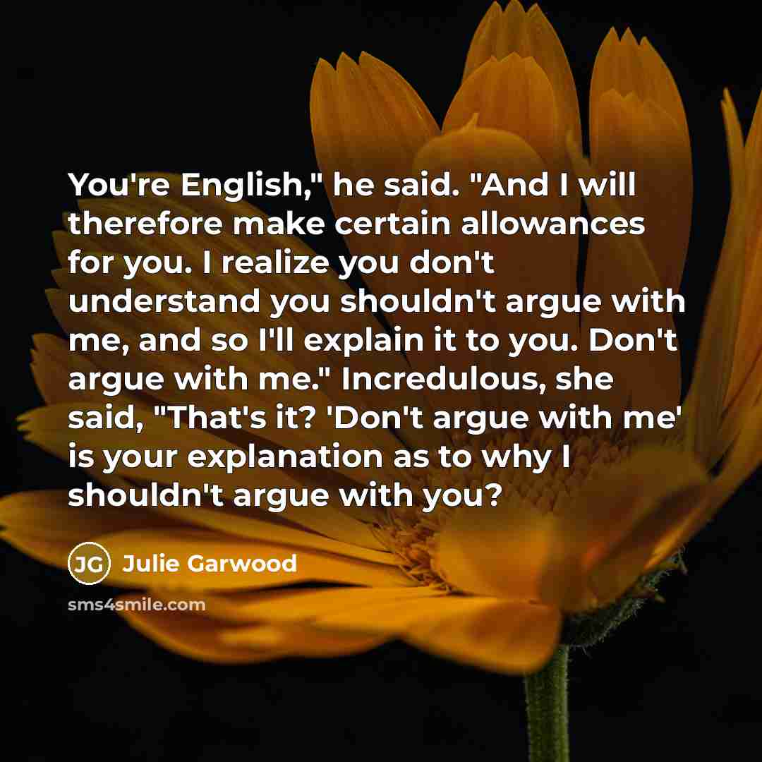 “You're English," he said. "And I will therefore make certain…” quote by Julie Garwood